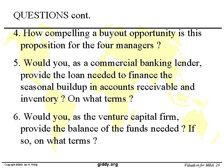 QUESTIONS cont. 4. How compelling a buyout opportunity is this proposition for the four