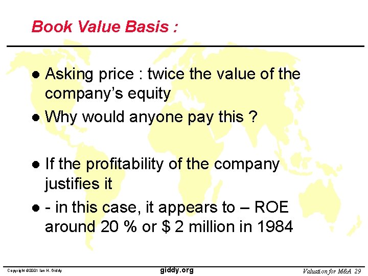 Book Value Basis : Asking price : twice the value of the company’s equity