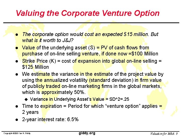 Valuing the Corporate Venture Option l l The corporate option would cost an expected