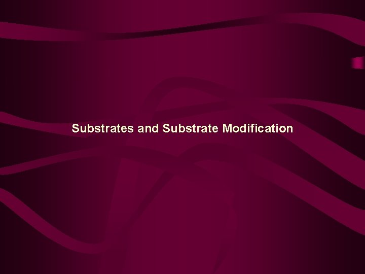 Substrates and Substrate Modification 