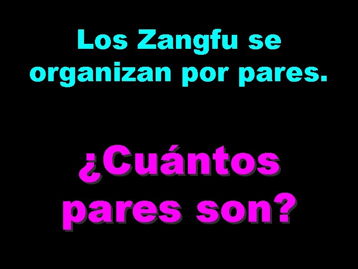 Los Zangfu se organizan por pares. ¿Cuántos pares son? 