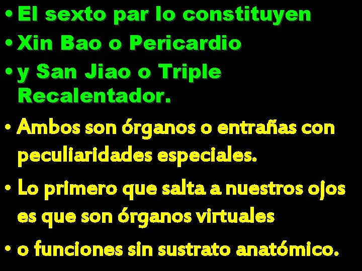  • El sexto par lo constituyen • Xin Bao o Pericardio • y