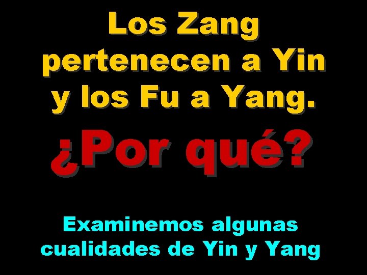 Los Zang pertenecen a Yin y los Fu a Yang. ¿Por qué? Examinemos algunas