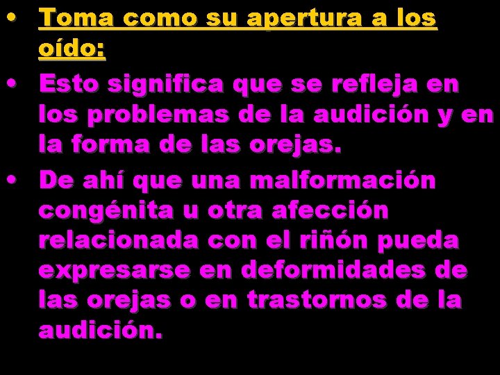  • Toma como su apertura a los oído: • Esto significa que se