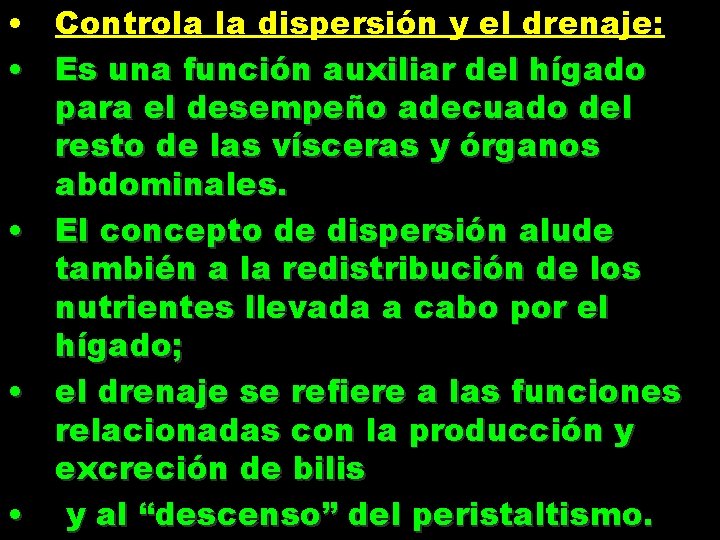  • Controla la dispersión y el drenaje: • Es una función auxiliar del