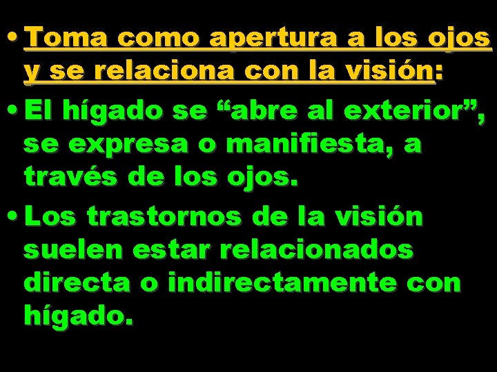  • Toma como apertura a los ojos y se relaciona con la visión: