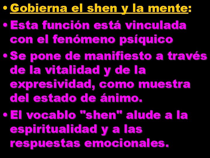  • Gobierna el shen y la mente: • Esta función está vinculada con