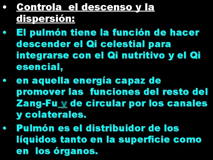  • Controla el descenso y la dispersión: • El pulmón tiene la función