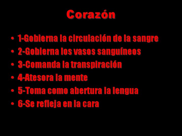 Corazón • • • 1 -Gobierna la circulación de la sangre 2 -Gobierna los