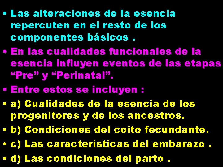  • Las alteraciones de la esencia repercuten en el resto de los componentes