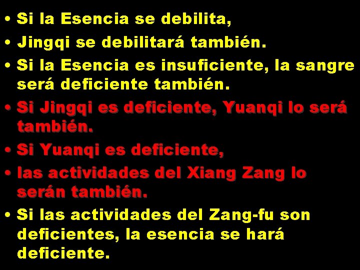  • Si la Esencia se debilita, • Jingqi se debilitará también. • Si