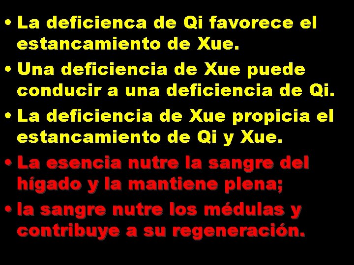  • La deficienca de Qi favorece el estancamiento de Xue. • Una deficiencia