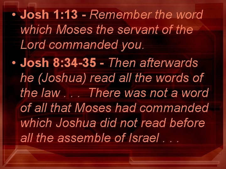 • Josh 1: 13 - Remember the word which Moses the servant of • Josh 1: 13 - Remember the word which Moses the servant of