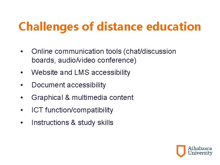 Challenges of distance education • Online communication tools (chat/discussion boards, audio/video conference) • Website