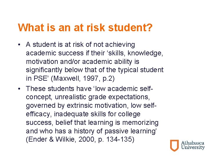 What is an at risk student? • A student is at risk of not