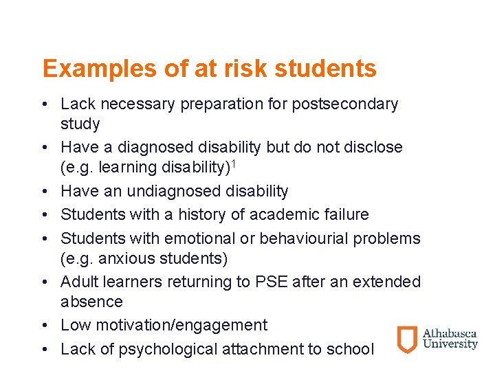 Examples of at risk students • Lack necessary preparation for postsecondary study • Have