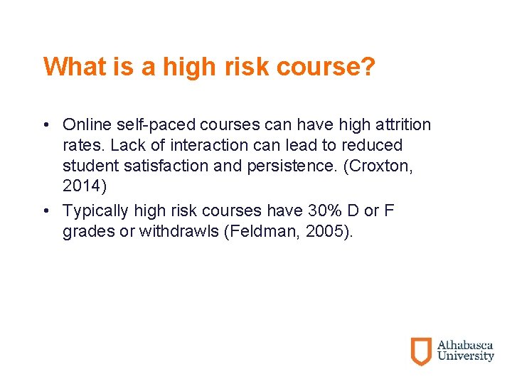 What is a high risk course? • Online self-paced courses can have high attrition