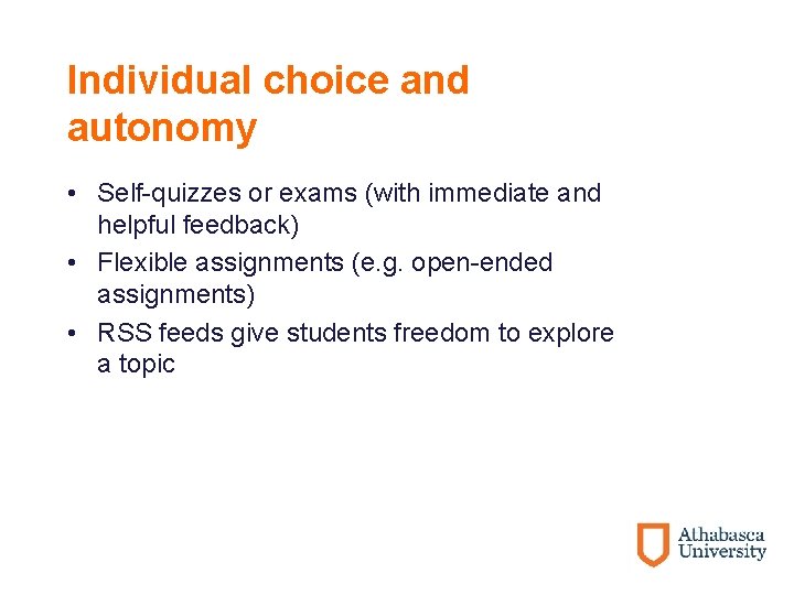 Individual choice and autonomy • Self-quizzes or exams (with immediate and helpful feedback) •
