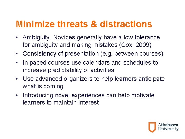 Minimize threats & distractions • Ambiguity. Novices generally have a low tolerance for ambiguity