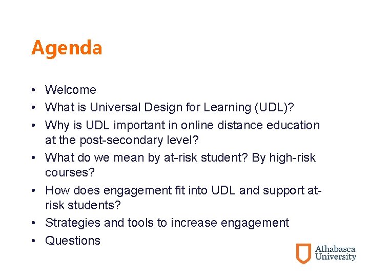 Agenda • Welcome • What is Universal Design for Learning (UDL)? • Why is