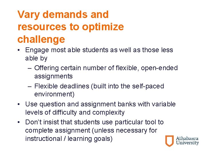 Vary demands and resources to optimize challenge • Engage most able students as well