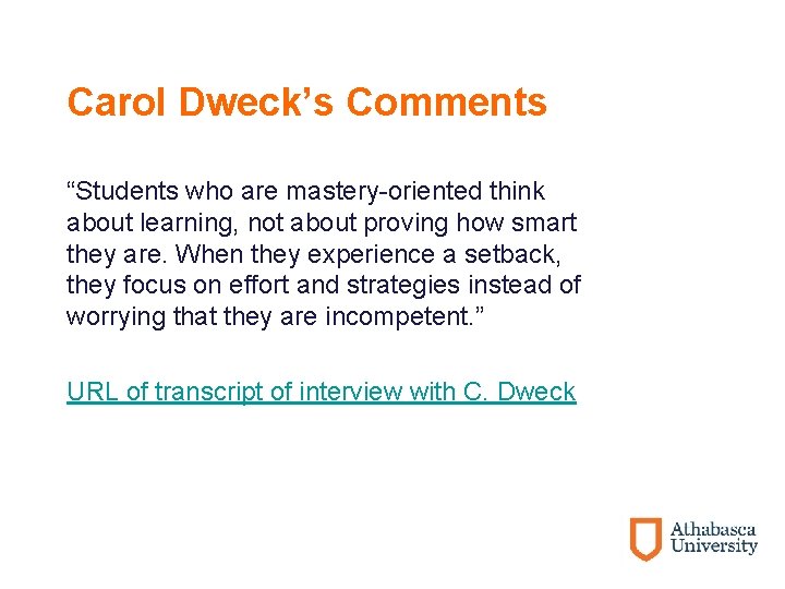 Carol Dweck’s Comments “Students who are mastery-oriented think about learning, not about proving how