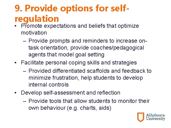 9. Provide options for selfregulation • Promote expectations and beliefs that optimize motivation –