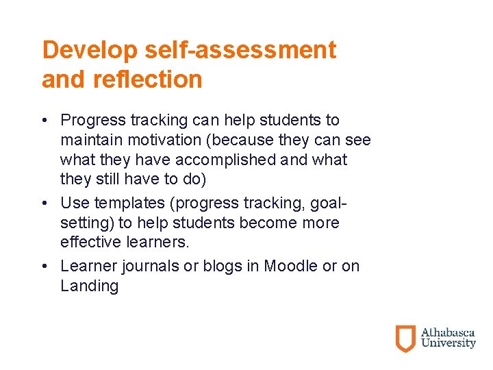 Develop self-assessment and reflection • Progress tracking can help students to maintain motivation (because