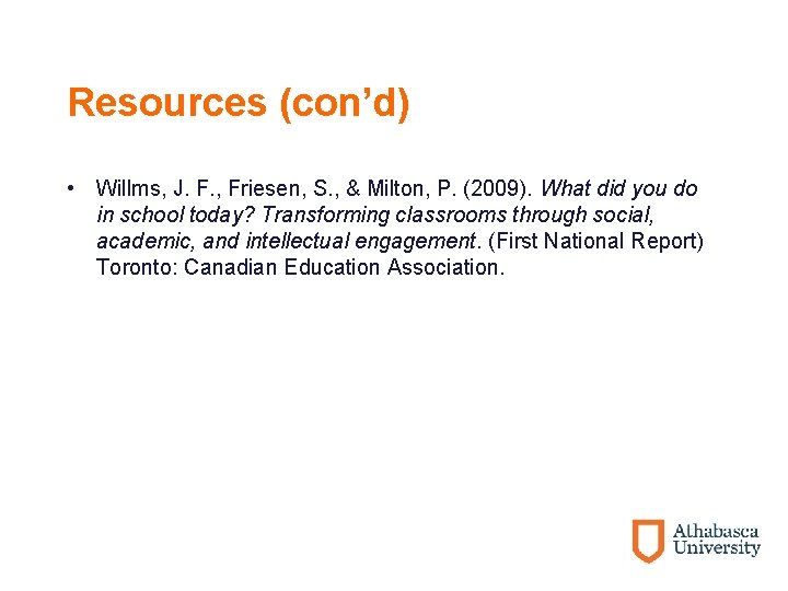 Resources (con’d) • Willms, J. F. , Friesen, S. , & Milton, P. (2009).