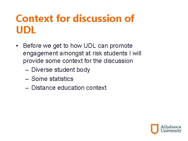 Context for discussion of UDL • Before we get to how UDL can promote