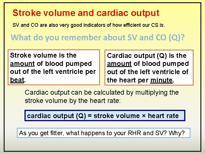 Stroke volume and cardiac output SV and CO are also very good indicators of