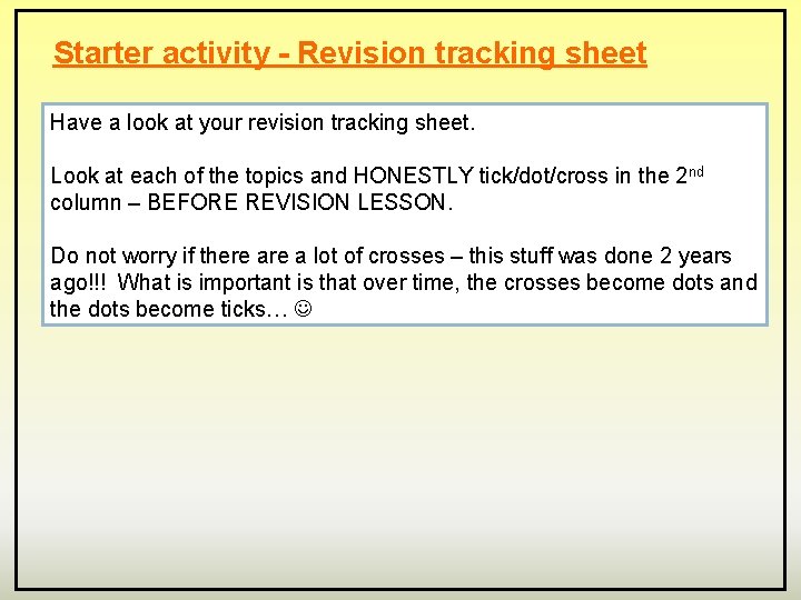 Starter activity - Revision tracking sheet Have a look at your revision tracking sheet.