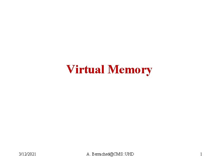 Virtual Memory 3/12/2021 A. Berrached@CMS: : UHD 1 