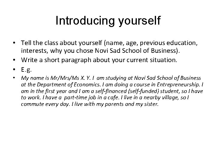 Introducing yourself • Tell the class about yourself (name, age, previous education, interests, why