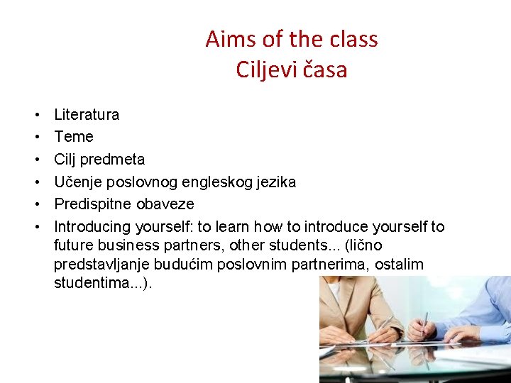 Aims of the class Ciljevi časa • • • Literatura Teme Cilj predmeta Učenje
