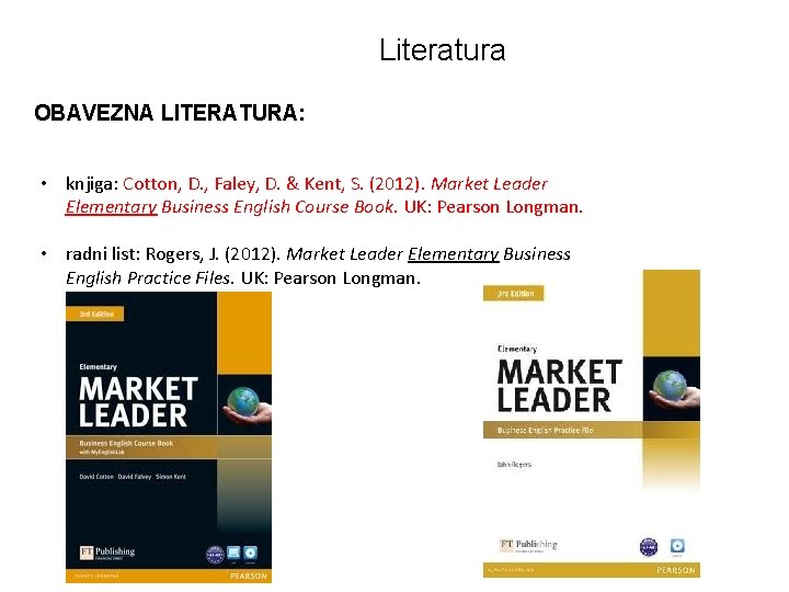 Literatura OBAVEZNA LITERATURA: • knjiga: Cotton, D. , Faley, D. & Kent, S. (2012).