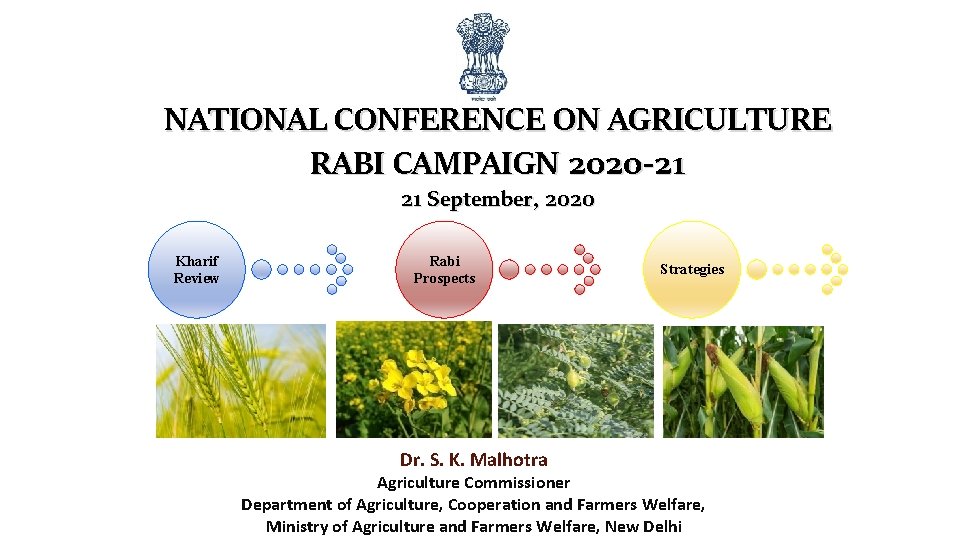 NATIONAL CONFERENCE ON AGRICULTURE RABI CAMPAIGN 2020 -21 21 September, 2020 Kharif Review Rabi