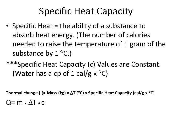 Specific Heat Capacity • Specific Heat = the ability of a substance to absorb