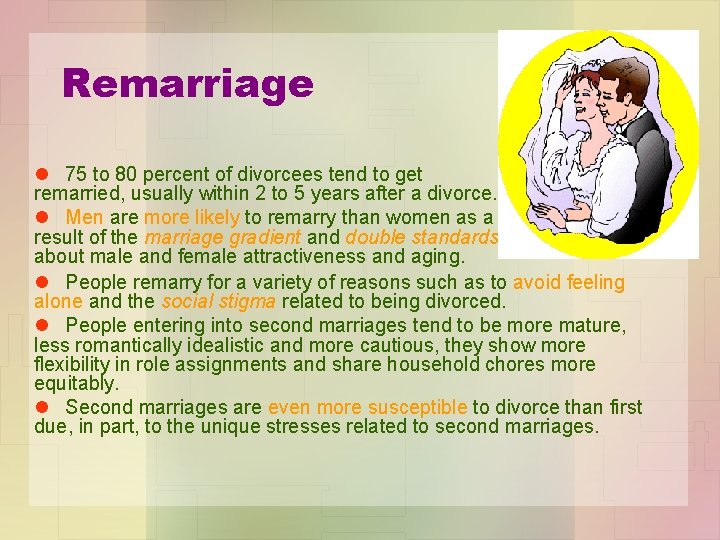 Remarriage l 75 to 80 percent of divorcees tend to get remarried, usually within Remarriage l 75 to 80 percent of divorcees tend to get remarried, usually within