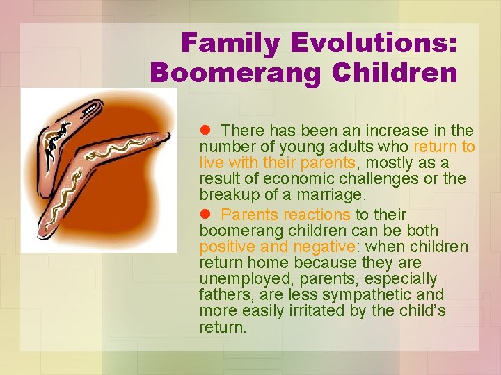 Family Evolutions: Boomerang Children l There has been an increase in the number of Family Evolutions: Boomerang Children l There has been an increase in the number of