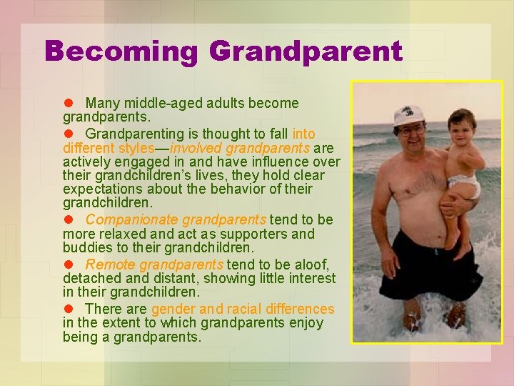 Becoming Grandparent l Many middle-aged adults become grandparents. l Grandparenting is thought to fall Becoming Grandparent l Many middle-aged adults become grandparents. l Grandparenting is thought to fall