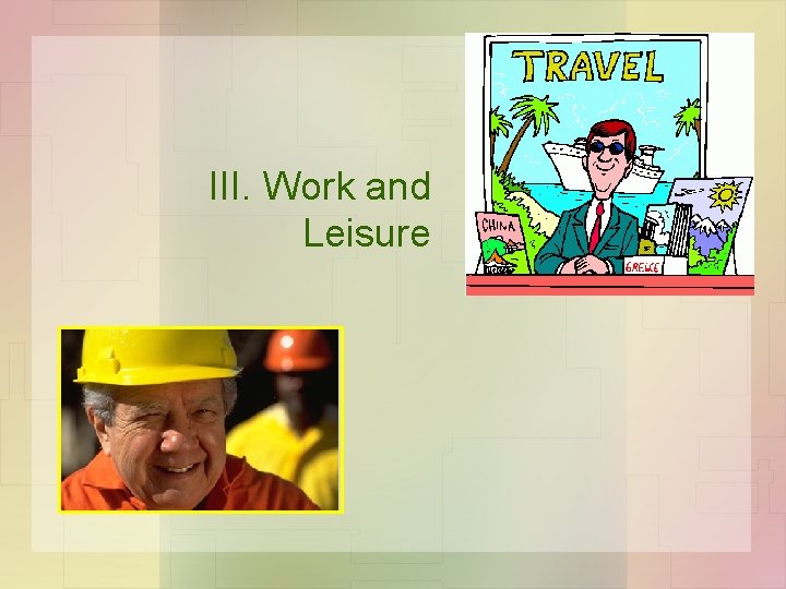 III. Work and Leisure III. Work and Leisure