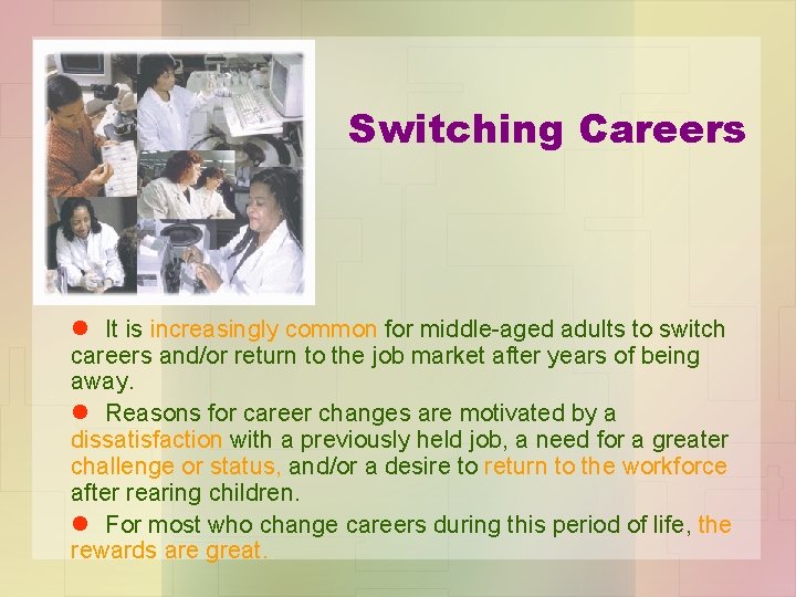 Switching Careers l It is increasingly common for middle-aged adults to switch careers and/or Switching Careers l It is increasingly common for middle-aged adults to switch careers and/or
