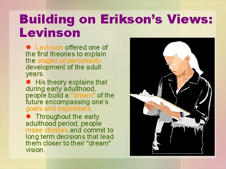 Building on Erikson’s Views: Levinson l Levinson offered one of the first theories to Building on Erikson’s Views: Levinson l Levinson offered one of the first theories to
