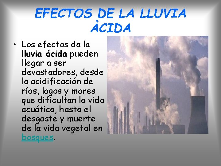 EFECTOS DE LA LLUVIA ÀCIDA • Los efectos da la lluvia ácida pueden llegar EFECTOS DE LA LLUVIA ÀCIDA • Los efectos da la lluvia ácida pueden llegar