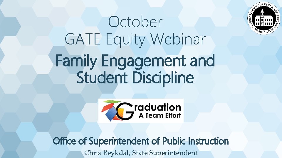 October GATE Equity Webinar Family Engagement and Student Discipline Office of Superintendent of Public