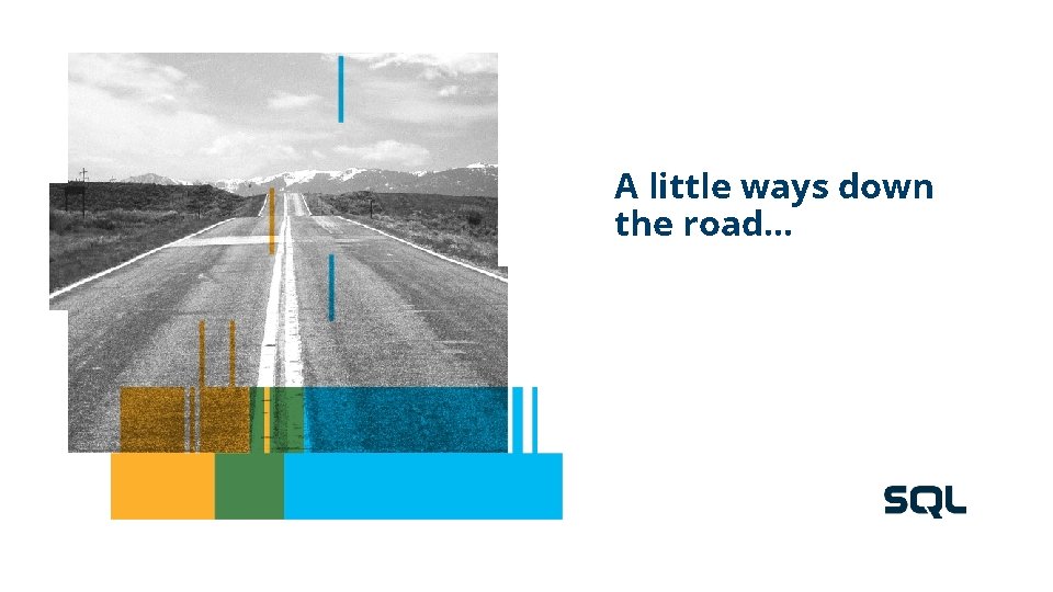A little ways down the road… A little ways down the road…