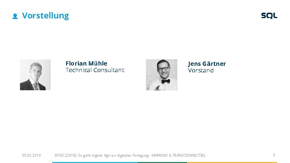  Vorstellung Florian Mühle Technical Consultant 05. 02. 2019 Jens Gärtner Vorstand INTEC [2019]: