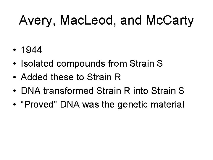 Avery, Mac. Leod, and Mc. Carty • • • 1944 Isolated compounds from Strain