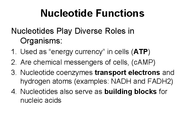 Nucleotide Functions Nucleotides Play Diverse Roles in Organisms: 1. Used as “energy currency” in